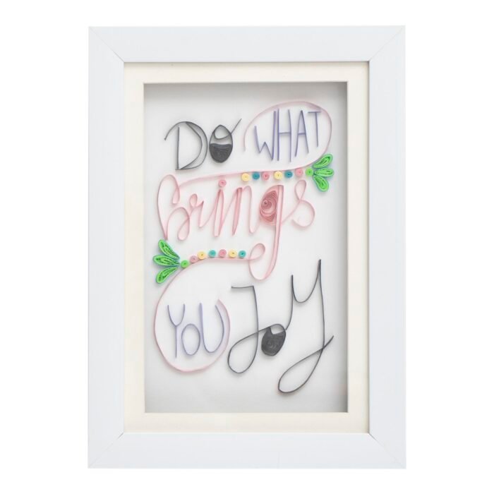 Quilling Quotes - Do what brings you joy